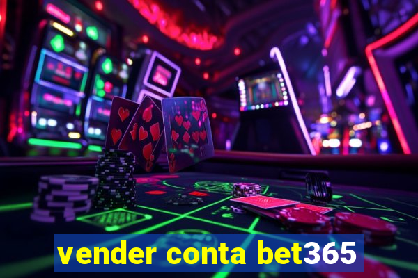 vender conta bet365